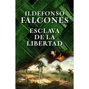 Portada del libro Esclava de la Libertad de Ildefonso Falcones