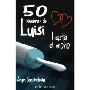 Portada del libro 50 Sombras de Luisi hasta el moño de Ángel Sanchidrián, segunda parte de la parodia cómica.