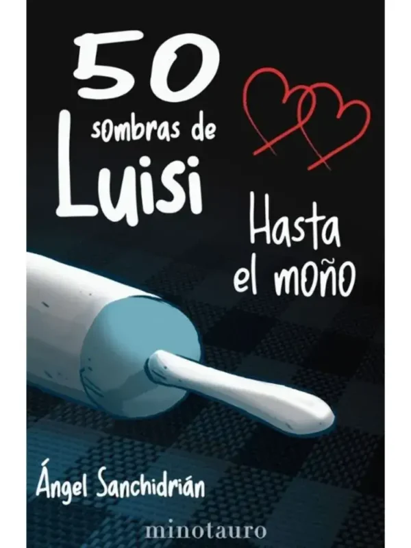 Portada del libro 50 Sombras de Luisi hasta el moño de Ángel Sanchidrián, segunda parte de la parodia cómica.