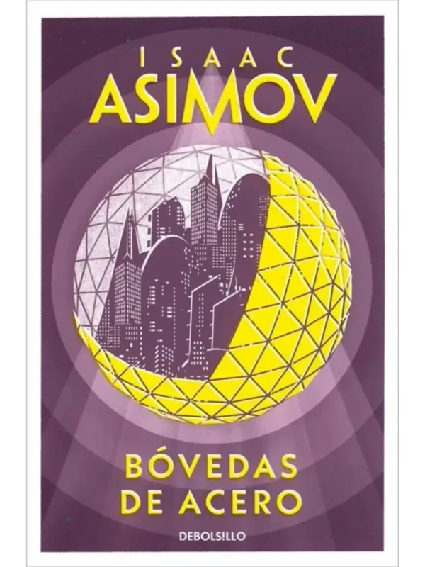 "Bóvedas de acero" de Isaac Asimov, primera novela de la serie de los robots con el detective Elijah Baley y R. Daneel Olivaw