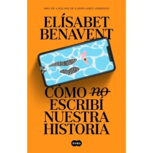 Portada del libro Cómo no escribir nuestra historia de Elísabet Benavent, novela romántica contemporánea