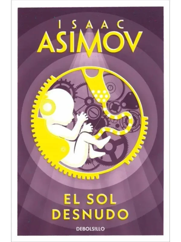 "El Sol Desnudo" de Isaac Asimov, continuación de la saga de robots con Elijah Baley y R. Daneel Olivaw en un mundo espacial