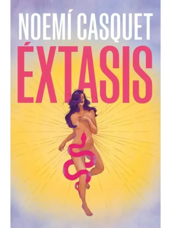 Éxtasis - Noemí Casquet: La novela que revoluciona tu placer Portada del libro Éxtasis de Noemí Casquet - novela erótica y empoderadora para mujeres
