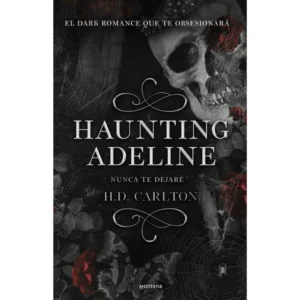 Libro "Haunting Adeline: Nunca te dejaré" de H. D. Carlton, con un diseño oscuro y elementos que sugieren suspenso y romance intenso