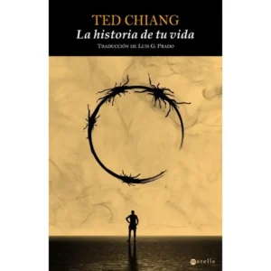 Portada del libro "La historia de tu vida", escrito por Ted Chiang