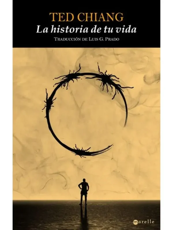 Portada del libro "La historia de tu vida", escrito por Ted Chiang