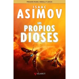 "Los propios dioses" de Isaac Asimov, una novela de ciencia ficción sobre el contacto con una civilización alienígena y las paradojas energéticas