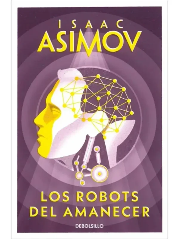 "Los robots del amanecer" de Isaac Asimov, tercera novela de la serie de robots con Elijah Baley y R. Daneel Olivaw en Aurora