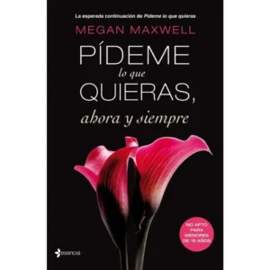 Portada del libro Pídeme lo que quieras ahora y siempre de Megan Maxwell, segunda parte de la serie de romance erótico.