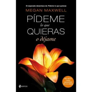 Portada del libro "Pídeme lo que quieras o déjame" de Megan Maxwell