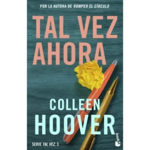 Portada del libro Tal vez ahora de Colleen Hoover, romance contemporáneo, secuela de Tal vez nunca y Tal vez mañana