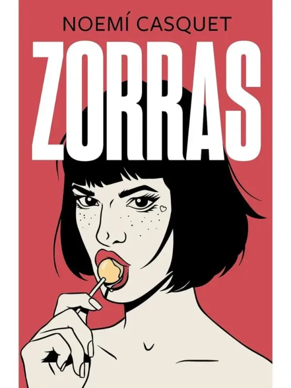 Zorras – Trilogía erótica de las mujeres libres 1 - Noemí Casquet Portada del libro Zorras de Noemí Casquet, novela sobre la sexualidad femenina y el empoderamiento.