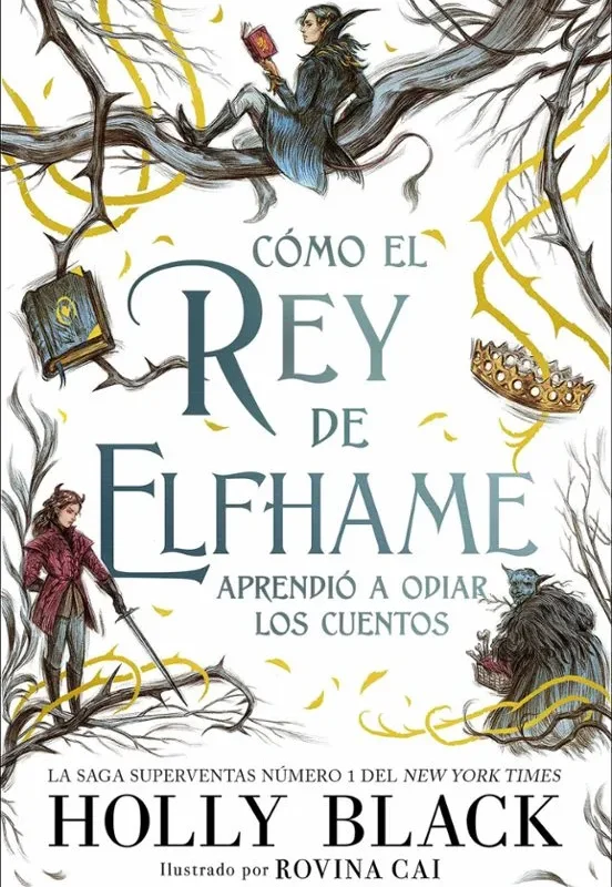 Cómo el rey de Elfhame aprendió a odiar los cuentos - Los Habitantes del Aire - Holly Black Cómo el rey de Elfhame aprendió a odiar los cuentos (Saga Los Habitantes del Aire)