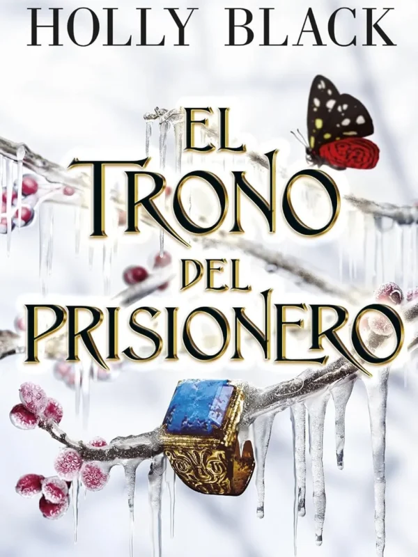 El trono del prisionero - Duología de Elfhame 2 - Los Habitantes del Aire - Holly Black El trono del prisionero - Duología de Elfhame 2 (Los Habitantes del Aire)
